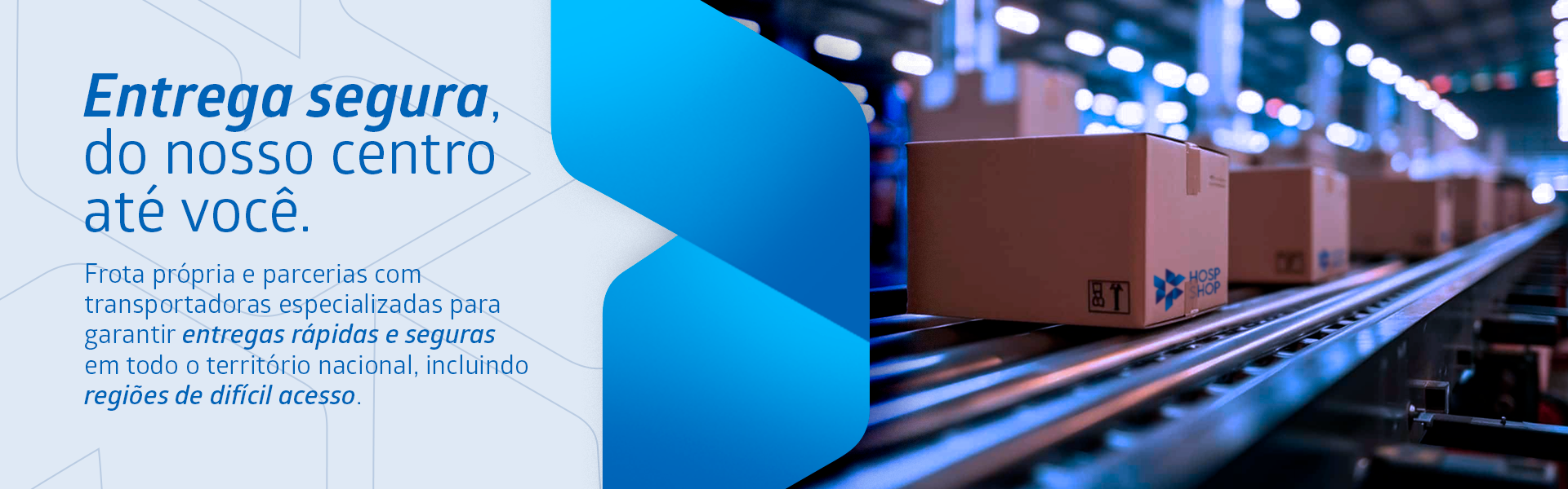 Entrega segura, do nosso centro até você